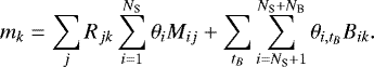Mathematical equation: \begin{equation*} m_k = \sum_j R_{jk} \sum_{i=1}^{N_{\textrm{S}}} \theta_{i} M_{ij} + \sum_{t_B} \sum_{i = N_{\textrm{S}}+1}^{N_{\textrm{S}} + N_{\textrm{B}}} \theta_{i,t_B} B_{ik}.\end{equation*}