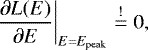Mathematical equation: \begin{equation*} \left. \frac{\partial L(E)}{\partial E}\right|_{E=E_{\textrm{peak}}} \stackrel{!}{=} 0,\end{equation*}