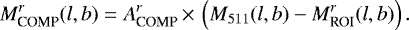 Mathematical equation: \begin{equation*} M_{\textrm{COMP}}^r(l,b) = A_{\textrm{COMP}}^r\,{\times}\,\left(M_{511}(l,b) - M_{\textrm{ROI}}^r(l,b)\right).\end{equation*}