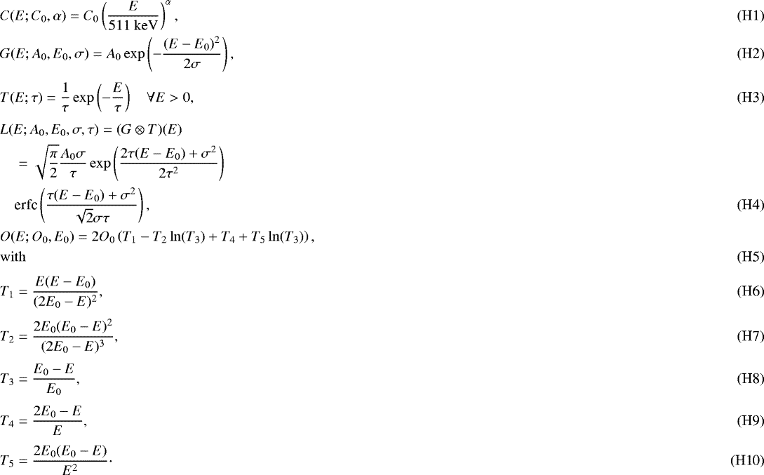 Mathematical equation: \begin{align}&C(E;C_0,\alpha) = C_0 \left(\frac{E}{511~\mathrm{keV}}\right)^{\alpha},\\ &G(E;A_0,E_0,\sigma) = A_{0} \exp \left(- \frac{(E-E_{0})^2}{2\sigma} \right),\\[3pt] &T(E;\tau) = \frac{1}{\tau} \exp \left( - \frac{E}{\tau} \right) \quad \forall E > 0,\\[3pt] &L(E;A_0,E_0,\sigma,\tau) = (G \otimes T)(E) \nonumber \\ &\quad = \sqrt{\frac{\pi}{2}} \frac{A_{0} \sigma}{\tau} \exp \left( \frac{2 \tau (E-E_{0}) + \sigma^2}{2 \tau^2} \right) \nonumber \\ &\quad {\textrm{erfc}} \left( \frac{\tau (E-E_{0}) + \sigma^2}{\sqrt{2} \sigma \tau} \right),\\ &O(E;O_0,E_0) = 2 O_0 \left( T_1 - T_2 \ln(T_3) + T_4 + T_5 \ln(T_3) \right),\nonumber\\ &\mathrm{with}\\[3pt] &T_1 = \frac{E(E-E_0)}{(2E_0-E)^2}, \\[3pt] &T_2 = \frac{2E_0(E_0-E)^2}{(2E_0-E)^3}, \\[3pt] &T_3 = \frac{E_0-E}{E_0}, \\[3pt] &T_4 = \frac{2E_0-E}{E}, \\[3pt] &T_5 = \frac{2E_0(E_0-E)}{E^2}\cdot \end{align}