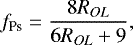 Mathematical equation: \begin{equation*} f_{\textrm{Ps}} = \frac{8R_{OL}}{6R_{OL}+9}{,}\end{equation*}
