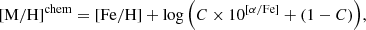 Mathematical equation: $$ \begin{aligned} \mathrm{[M/H]}^\mathrm{chem}= \mathrm{[Fe/H]}+ \log {\left( C \times 10^{[\alpha /\mathrm{Fe}]}+(1-C)\right)}, \end{aligned} $$