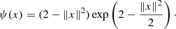 Mathematical equation: $$ \begin{aligned} \psi (x)=(2-\Vert x\Vert ^2)\exp \left(2-\frac{\Vert x\Vert ^2}{2}\right)\cdot \end{aligned} $$