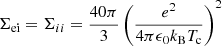 Mathematical equation: $ \Sigma_{\mathrm{ei}} = \Sigma_{ii} = \frac{40\pi}{3} \left ( \frac{e^2}{4\pi\epsilon_0 k_{\mathrm{B}} T_{\mathrm{c}}} \right )^2 $
