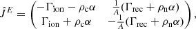 Mathematical equation: $$ \begin{aligned} \hat{J}^E = \begin{pmatrix} -\Gamma _{\rm ion} - \rho _{\rm c} \alpha&\frac{1}{A}(\Gamma _{\rm rec} + \rho _{\rm n} \alpha )\\ \Gamma _{\rm ion} + \rho _{\rm c} \alpha&-\frac{1}{A}(\Gamma _{\rm rec} + \rho _{\rm n} \alpha ) \end{pmatrix} , \end{aligned} $$