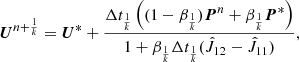 Mathematical equation: $$ \begin{aligned} {\boldsymbol{U}}^{n+\frac{1}{k}} = {\boldsymbol{U}}^{*} + \frac{\Delta t_{\frac{1}{k}} \left( (1-\beta _{\frac{1}{k}}) {\boldsymbol{P}}^n+ \beta _{\frac{1}{k}} {\boldsymbol{P}}^* \right)}{1 + \beta _{\frac{1}{k}} \Delta t_{\frac{1}{k}} (\hat{J}_{12} -\hat{J}_{11})}, \end{aligned} $$