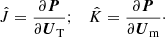 Mathematical equation: $$ \begin{aligned} \hat{J} = \frac{\partial {\boldsymbol{P}}}{\partial {\boldsymbol{U}}_{\rm T}}; \quad \hat{K} = \frac{\partial {\boldsymbol{P}}}{\partial {\boldsymbol{U}}_{\rm m}}\cdot \end{aligned} $$