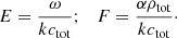 Mathematical equation: $$ \begin{aligned} E = \frac{\omega }{k c_{\rm tot}} ; \quad F = \frac{\alpha \rho _{\rm tot}}{k c_{\rm tot}}\cdot \end{aligned} $$