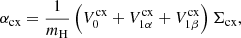 Mathematical equation: $$ \begin{aligned} \alpha _{\rm cx} = \frac{1}{m_{\rm H}}\left(V^\mathrm{cx}_0 + V^\mathrm{cx}_{1\alpha } + V^\mathrm{cx}_{1\beta } \right) \Sigma _{\rm cx}, \end{aligned} $$
