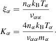 Mathematical equation: $$ \begin{aligned} \xi _\alpha&= \frac{n_\alpha k_{\rm B} T_\alpha }{\nu _{\alpha \alpha }} \nonumber \\ K_\alpha&= \frac{4 n_\alpha k_{\rm B} T_\alpha }{\nu _{\alpha \alpha } m_\alpha } \cdot \end{aligned} $$