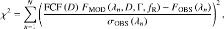 Mathematical equation: \begin{equation*} \chi^2 = \sum_{n=1}^{N} \left(\frac{\textrm{FCF}\left(D \right)\, F_{\textrm{MOD}}\left(\lambda_n,D,\Gamma,f_{\textrm{R}}\right) - F_{\textrm{OBS}}\left(\lambda_n\right)}{\sigma_{\textrm{OBS}}\left(\lambda_n\right)} \right)^2,\end{equation*}