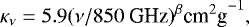 Mathematical equation: \begin{equation*} \kappa_{\nu}=5.9({\nu}/{850\ \textrm{GHz}})^{\beta} {\textrm{cm}^2 \textrm{g}}^{-1}, \end{equation*}