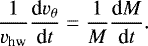 Mathematical equation: \begin{align*} \frac{1}{v_{\textrm{hw}}} \frac{\textrm{d}v_{\theta}}{\textrm{d}t} = \frac{1}{M}\frac{\textrm{d}M}{\textrm{d}t}. \end{align*}