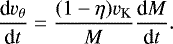 Mathematical equation: \begin{align*} \frac{\textrm{d} v_{\theta}}{\textrm{d}t} = \frac{(1-\eta)v_{\textrm{K}}}{M} \frac{\textrm{d}M}{\textrm{d}t}. \end{align*}