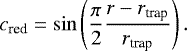 Mathematical equation: \begin{equation*} c_{\textrm{red}} = \sin \left(\frac{\pi}{2} \frac{r-r_{\textrm{trap}}}{r_{\textrm{trap}}} \right). \end{equation*}