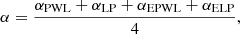 Mathematical equation: $$ \begin{aligned} \alpha = \frac{\alpha _{\rm PWL} + \alpha _{\rm LP} + \alpha _{\rm EPWL} + \alpha _{\rm ELP}}{4}, \end{aligned} $$