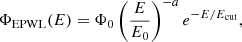 Mathematical equation: $$ \begin{aligned} \Phi _{\rm EPWL}(E) = \Phi _0 \left(\frac{E}{E_0} \right)^{-a} e^{-E/E_{\rm cut}}, \end{aligned} $$