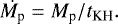 Mathematical equation: \begin{align*} \dot{M_{\textrm{p}}} = M_{\textrm{p}}/t_{\textrm{KH}}.\end{align*}