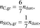 Mathematical equation: \begin{align*} & n_{\textrm{C,gr}} = \frac{6}{7} n_{\textrm{dust}},\nonumber\\ & n_{\textrm{SiO}_3,\textrm{gr}} = \frac{1}{7} n_{\textrm{dust}},\nonumber \end{align*}