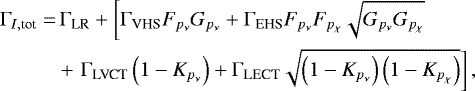 Mathematical equation: \begin{align*} \Gamma_{I,\textrm{tot}} =&\, \Gamma_{\textrm{LR}} + \left[\Gamma_{\textrm{VHS}}F_{p_{\nu}}G_{p_{\nu}} + \Gamma_{\textrm{EHS}}F_{p_{\nu}}F_{p_{\chi}}\sqrt{G_{p_{\nu}}G_{p_{\chi}}} \right. \nonumber\\ &+ \left. \Gamma_{\textrm{LVCT}}\left(1-K_{p_{\nu}}\right) + \Gamma_{\textrm{LECT}}\sqrt{\left(1-K_{p_{\nu}}\right)\left(1-K_{p_{\chi}}\right)}\right],\end{align*}