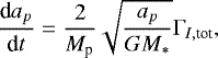 Mathematical equation: \begin{align*} \frac{\textrm{d}a_p}{\textrm{d}t} = \frac{2}{M_{\textrm{p}}} \sqrt{\frac{a_p}{GM_*}}\Gamma_{I,\textrm{tot}},\end{align*}