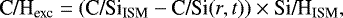 Mathematical equation: \begin{align*} \textrm{C/H}_{\textrm{exc}} = (\textrm{C/Si}_{\textrm{ISM}} - \textrm{C/Si}(r,t))\times {\textrm{Si/H}}_{\textrm{ISM}},\nonumber \end{align*}