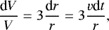 Mathematical equation: \begin{align*} \frac{\textrm{d} V}{V} &=3 \frac{\textrm{d}r}{r}=3\frac{v \textrm{d}t}{r}, \end{align*}