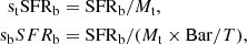 Mathematical equation: $$ \begin{aligned} \begin{aligned} \mathrm{s_{\rm t}SFR_{\rm b}}&= \mathrm{SFR_{\rm b}}/ M_\mathrm{t} , \\ \mathrm s_{\rm b}SFR_{\rm b}&= \mathrm{SFR_{\rm b}}/ (M_\mathrm{t} \times {\mathrm{Bar}/T}), \end{aligned} \end{aligned} $$