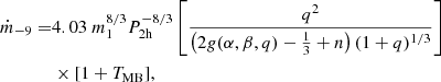 Mathematical equation: $$ \begin{aligned} \dot{m}_{-9}=&4.03 \ m^{8/3}_1P^{-8/3}_{\rm 2h}\left[\frac{q^2}{\left(2{ g}(\alpha ,\beta ,q)-\frac{1}{3}+n\right)(1+q)^{1/3}}\right]\nonumber \\ &\times [1+T_{\rm MB}], \end{aligned} $$