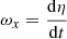 Mathematical equation: $ \omega_x=\frac{\mathrm{d} \eta}{\mathrm{d}t} $