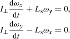Mathematical equation: $$ \begin{aligned} I_\perp \frac{\mathrm{d} \omega _x}{\mathrm{d}t} + L_{\rm s}\omega _y&= 0,\nonumber \\ I_\perp \frac{\mathrm{d} \omega _y}{\mathrm{d}t} - L_{\rm s}\omega _x&= 0.\end{aligned} $$