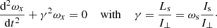 Mathematical equation: $$ \begin{aligned} \frac{\mathrm{d}^2 \omega _x}{\mathrm{d}t^2} + \gamma ^2 \omega _x =0\;\;\;\; \mathrm{with }\;\;\;\; \gamma =\frac{L_{\rm s}}{I_\perp }=\omega _{\rm s} \frac{I_{\rm s}}{I_\perp }\cdot \end{aligned} $$