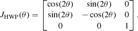 Mathematical equation: $$ \begin{aligned} J_{\rm HWP} (\theta )= \begin{bmatrix} \cos (2 \theta )&\sin (2 \theta )&0\\ \sin (2 \theta )&-\cos (2 \theta )&0\\ 0&0&1\\ \end{bmatrix}. \end{aligned} $$