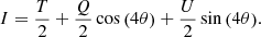 Mathematical equation: $$ \begin{aligned} I = \frac{T}{2} + \frac{ Q}{2} \cos {\left(4 \theta \right)} + \frac{U}{2} \sin {\left(4 \theta \right)}. \end{aligned} $$