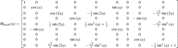 Mathematical equation: $$ \begin{aligned} M_{\mathrm{RotX}}(\eta )=\left[ \begin{matrix} 1&0&0&0&0&0&0&0&0\\ 0&\cos {\left(\eta \right)}&0&0&0&\sin {\left(\eta \right)}&0&0&0\\ 0&0&\cos {\left(2 \eta \right)}&0&- {\frac{1}{2}} \sin {\left(2 \eta \right)}&0&0&0&- {\frac{\sqrt{3}}{2}} \sin {\left(2 \eta \right)}\\ 0&0&0&\cos {\left(\eta \right)}&0&0&0&- \sin {\left(\eta \right)}&0 \\ 0&0&{\frac{1}{2}} \sin {\left(2 \eta \right)}&0&{\frac{1}{2}} \cos ^{2}{\left(\eta \right)} + {\frac{1}{2}}&0&0&0&- {\frac{\sqrt{3}}{2}} \sin ^{2}{\left(\eta \right)}\\ 0&- \sin {\left(\eta \right)}&0&0&0&\cos {\left(\eta \right)}&0&0&0\\ 0&0&0&0&0&0&1&0&0 \\ 0&0&0&\sin {\left(\eta \right)}&0&0&0&\cos {\left(\eta \right)}&0\\ 0&0&{\frac{\sqrt{3}}{2}} \sin {\left(2 \eta \right)}&0&- {\frac{\sqrt{3}}{2}} \sin ^{2}{\left(\eta \right)}&0&0&0&- {\frac{3}{2}} \sin ^{2}{\left(\eta \right)} + 1\end{matrix}\right] \end{aligned} $$