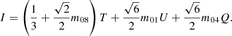 Mathematical equation: $$ \begin{aligned} I= \left(\frac{1}{3}+\frac{\sqrt{2}}{2}m_{08}\right)T+\frac{\sqrt{6}}{2}m_{01}U + \frac{\sqrt{6}}{2}m_{04}Q. \end{aligned} $$