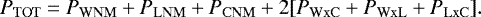 \begin{equation*} P_{\mathrm {TOT}} = P_{\mathrm {WNM}} &#x002B; P_{\mathrm {LNM}} &#x002B; P_{\mathrm {CNM}} &#x002B; 2 [ P_{\mathrm {WxC}} &#x002B; P_{\mathrm {WxL}} &#x002B; P_{\mathrm {LxC}} ].\end{equation*}