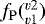$f_{\mathrm{P}}(_{v1}^{v2})$