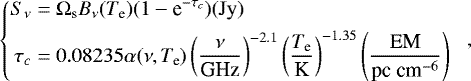 Mathematical equation: \begin{equation*} \left\{ \begin{aligned} S_{\nu} &= \Omega_{\textrm{s}} B_{\nu}(T_{\textrm{e}}) (1-\textrm{e}^{-\tau_c}) (\rm Jy) & \\ \tau_c &= 0.08235 \alpha(\nu, T_{\textrm{e}}) \left(\frac{\nu}{\textrm{GHz}}\right)^{-2.1} \left(\frac{T_{\textrm{e}}}{\textrm{K}}\right)^{-1.35} \left(\frac{\textrm{EM}}{{\textrm{pc cm}^{-6}}}\right) & \\ \end{aligned}\!, \right. \end{equation*}