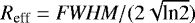 Mathematical equation: $R_{\textrm{eff}} = \textit{FWHM}/(2\sqrt{\textrm{ln}2})$
