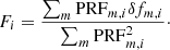 Mathematical equation: $$ \begin{aligned} F_i = \frac{\sum\nolimits _m \mathrm{PRF}_{m,i}\delta f_{m,i}}{\sum\nolimits_m \mathrm{PRF}_{m,i}^2}\cdot \end{aligned} $$
