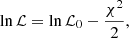 Mathematical equation: $$ \begin{aligned} \ln \mathcal{L} = \ln \mathcal{L} _0 - \frac{\chi ^2}{2}, \end{aligned} $$