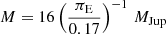 Mathematical equation: $ M = 16\left(\frac{\pi_{\mathrm{E}}}{0.17}\right)^{-1}\,{M}_{\mathrm{Jup}} $