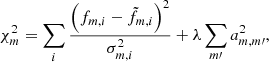 Mathematical equation: $$ \begin{aligned} \chi ^2_m = \sum _i \frac{\left(f_{m,i}-\tilde{f}_{m,i}\right)^2}{\sigma _{m,i}^2} + \lambda \sum _{m\prime }a_{m,m\prime }^2, \end{aligned} $$