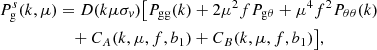 Mathematical equation: $$ \begin{aligned} P^s_{\rm g}(k,\mu )&= D(k\mu \sigma _v) \big [ P_{\rm gg}(k) + 2\mu ^2fP_{\rm {g} \theta } + \mu ^4f^2 P_{\theta \theta }(k) \nonumber \\&\quad + C_A(k,\mu ,f,b_1) + C_B(k,\mu ,f,b_1) \big ], \end{aligned} $$