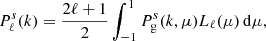 Mathematical equation: $$ \begin{aligned} P_\ell ^s(k) = \frac{2\ell + 1}{2}\int _{-1}^1 P_{\rm g}^s(k,\mu )L_\ell (\mu )\, \mathrm{d} \mu , \end{aligned} $$