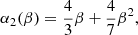 Mathematical equation: $$ \begin{aligned} \alpha _2(\beta )&= \frac{4}{3}\beta + \frac{4}{7}\beta ^2 , \end{aligned} $$