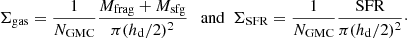 Mathematical equation: $$ \begin{aligned} \Sigma _{\rm gas} = \dfrac{1}{N_{\rm GMC}}\dfrac{M_{\rm frag}+M_{\rm sfg}}{\pi (h_{\rm d}/2)^2}~~\text{ and}~~\Sigma _{\mathrm{SFR}} = \dfrac{1}{N_{\mathrm{GMC}}}\dfrac{\mathrm{SFR}}{\pi (h_{\rm d}/2)^2}\cdot \end{aligned} $$