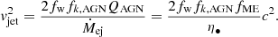 Mathematical equation: $$ \begin{aligned} { v}_{\rm jet}^2 = \dfrac{2f_{\rm w}f_{k,\mathrm{AGN}}Q_{\rm AGN}}{\dot{M}_{\rm ej}}=\dfrac{2f_{\rm w}f_{k,\mathrm{AGN}}f_{\rm ME}}{\eta _{\bullet }}c^2. \end{aligned} $$