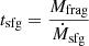 Mathematical equation: $ t_{\mathrm{sfg}}=\frac{M_{\mathrm{frag}}}{\dot{M}_{\mathrm{sfg}}} $
